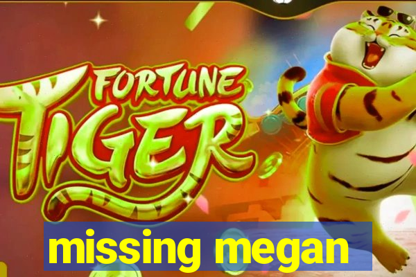 missing megan